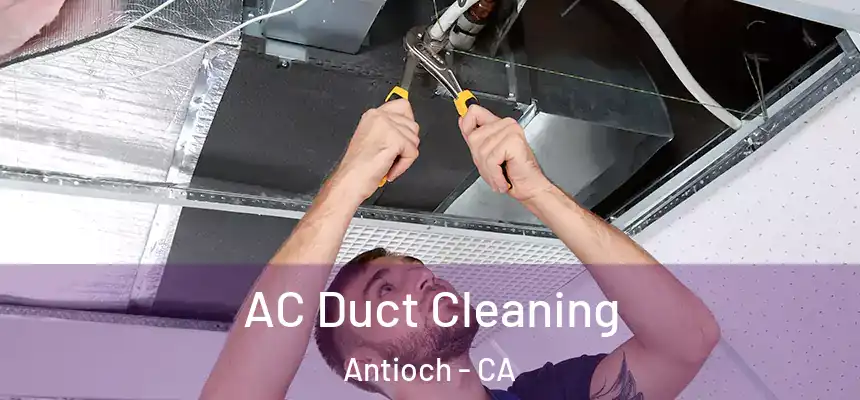  AC Duct Cleaning Antioch - CA
