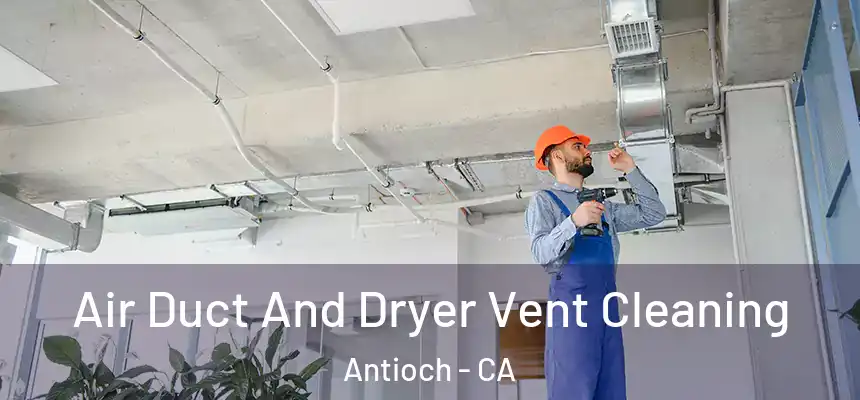  Air Duct And Dryer Vent Cleaning Antioch - CA
