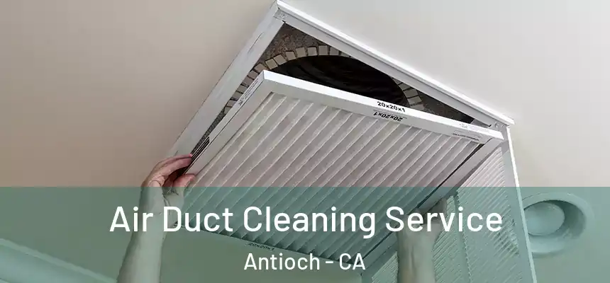Air Duct Cleaning Service Antioch - CA