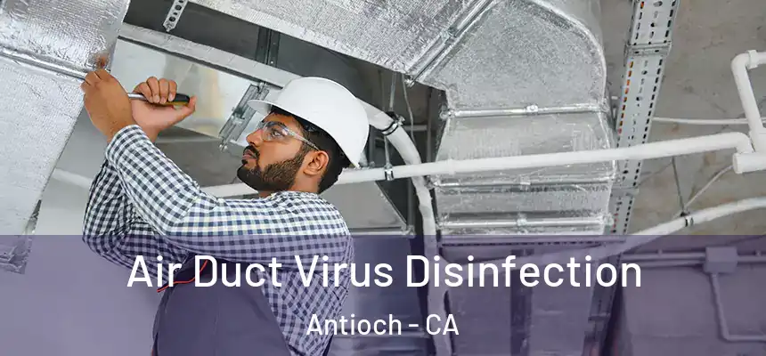  Air Duct Virus Disinfection Antioch - CA