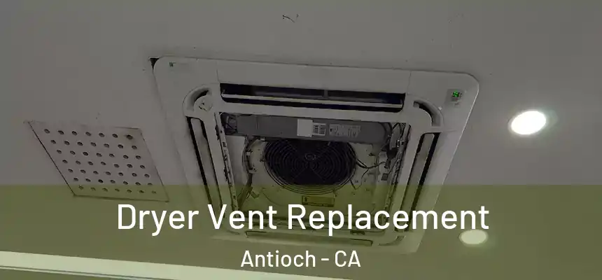 Dryer Vent Replacement Antioch - CA