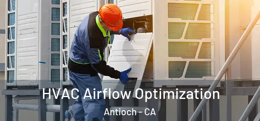 HVAC Airflow Optimization Antioch - CA