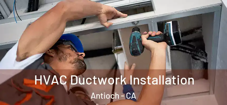  HVAC Ductwork Installation Antioch - CA