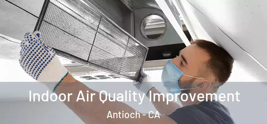  Indoor Air Quality Improvement Antioch - CA