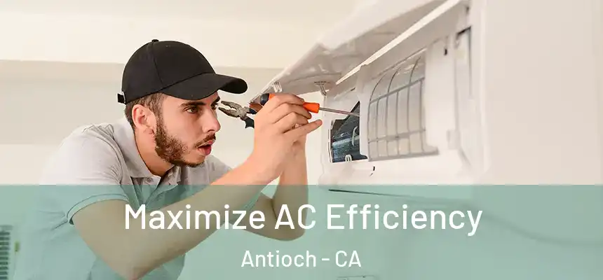  Maximize AC Efficiency Antioch - CA